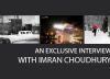 An Exclusive Interview with Imran Choudhury