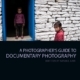 A Photographer’s Guide to Documentary Photography