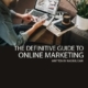 The Definitive Guide to Online Marketing