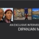 An Exclusive Interview with Dipanjan Mitra