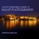 A Photographer’s Guide to Night Photography