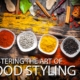 Mastering the Art of Food Styling