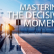 Mastering the Decisive Moment