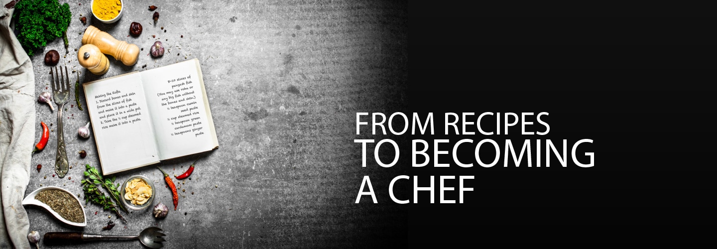 From Recipes to Becoming a Chef