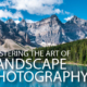 Mastering the Art of Landscape Photography