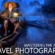 Mastering the Art of Travel Photography